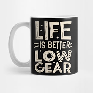 Life is Better with Low Gear Mug